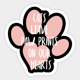 Cats leave paw prints on our hearts, Cat lover, Cat mother and cat father Sticker